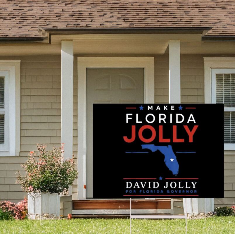 Make Florida David Jolly for Governor Yard Sign