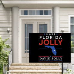 Make Florida David Jolly for Governor Yard Sign