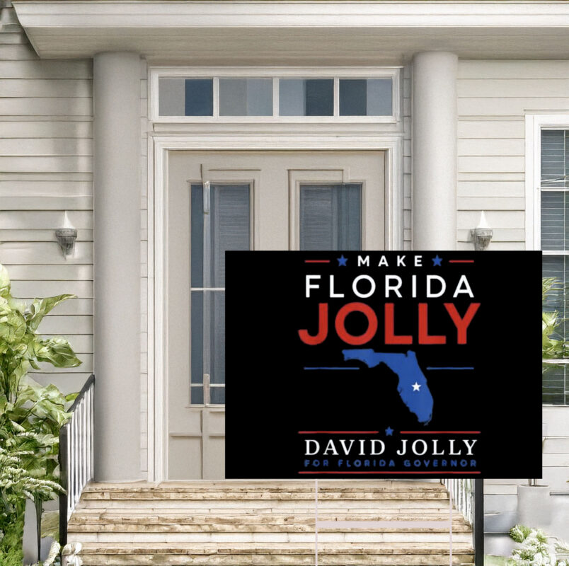 Make Florida David Jolly for Governor Yard Sign